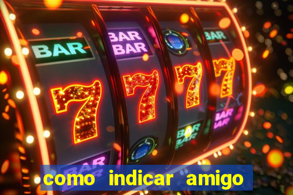 como indicar amigo na bet365